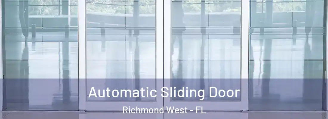  Automatic Sliding Door Richmond West - FL