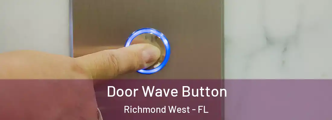  Door Wave Button Richmond West - FL