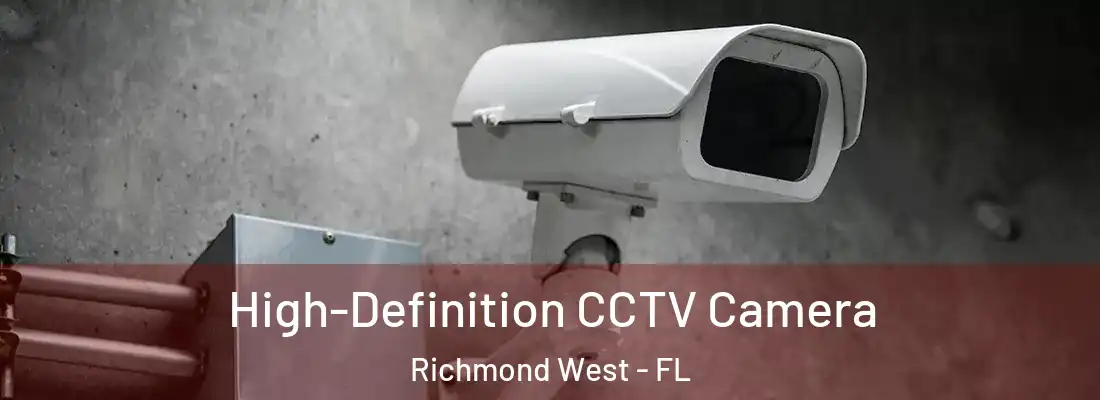 High-Definition CCTV Camera Richmond West - FL