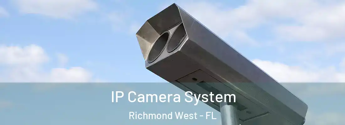  IP Camera System Richmond West - FL