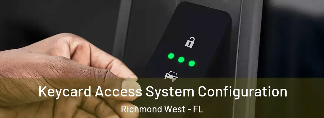  Keycard Access System Configuration Richmond West - FL
