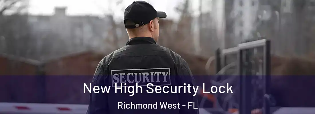  New High Security Lock Richmond West - FL