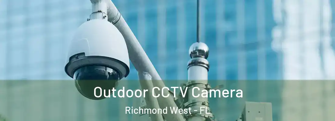 Outdoor CCTV Camera Richmond West - FL