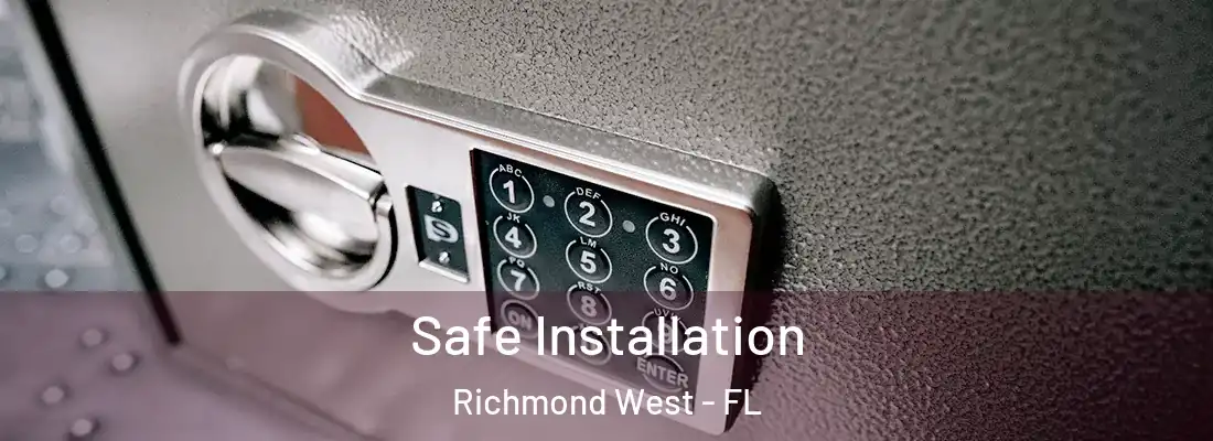 Safe Installation Richmond West - FL